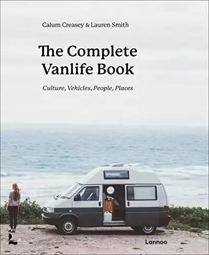 The Complete Vanlife Book: Culture, Vehicles, People, Places