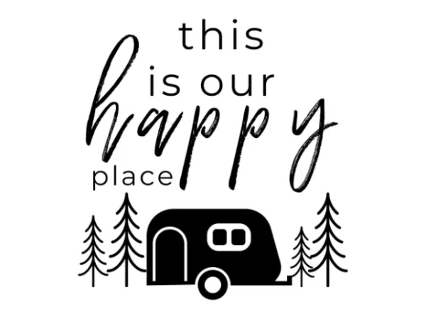 Black and white camper drawing with text 'this is our happy place'