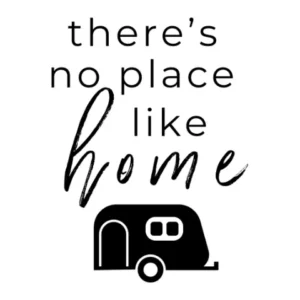 RV camper with text 'there's no place like home'